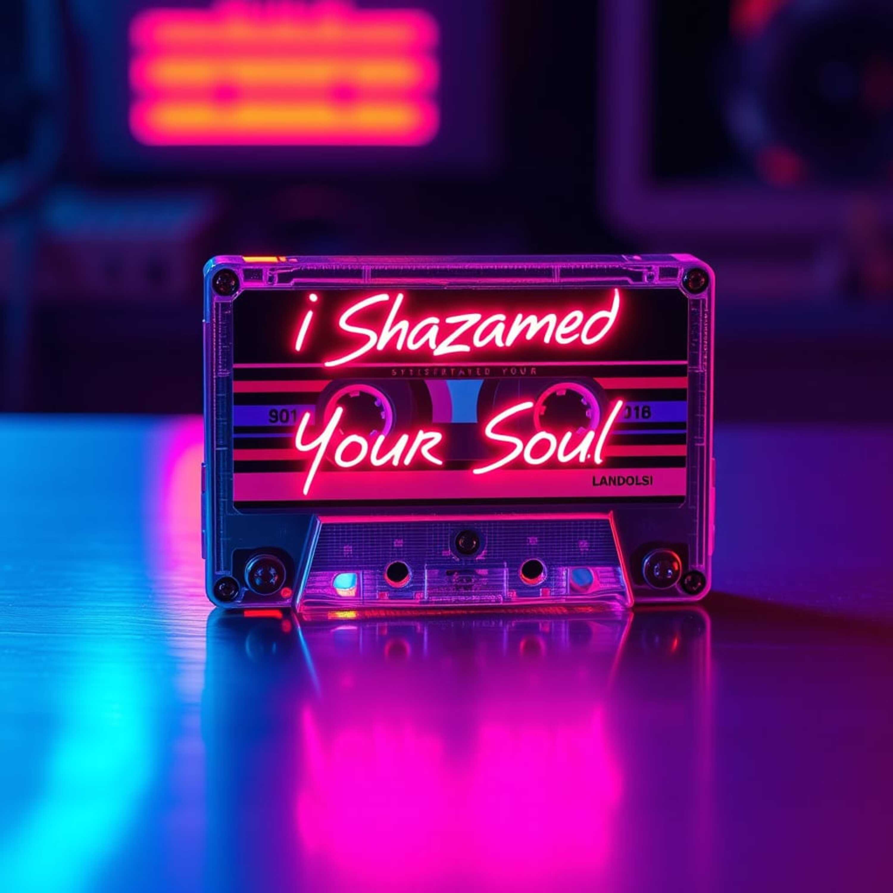 I Shazamed Your Soul